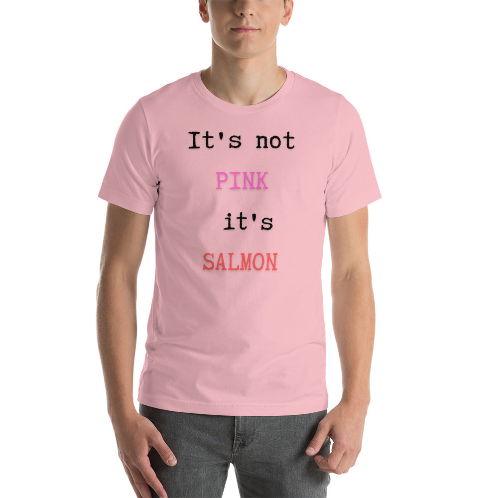 It's Not Pink It's Salmon Unisex t-shirt