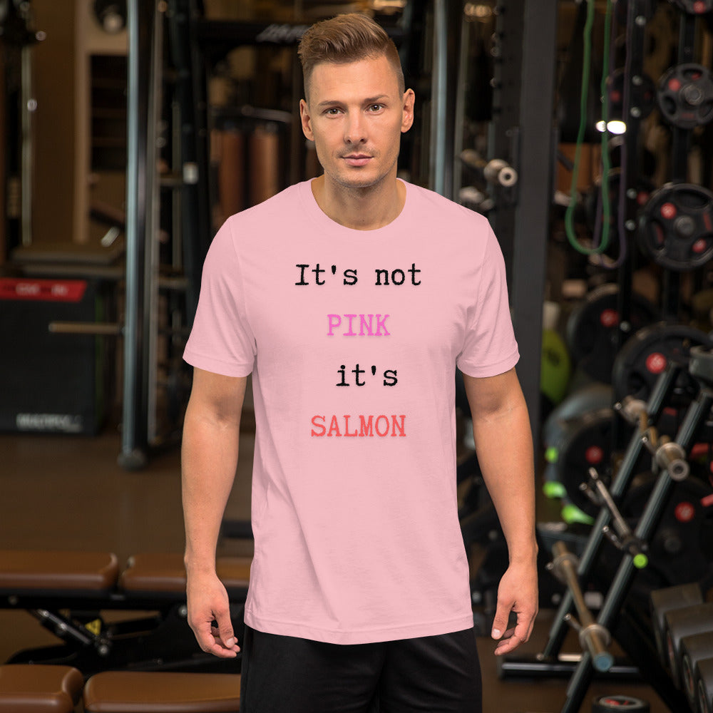 It's Not Pink It's Salmon Unisex t-shirt